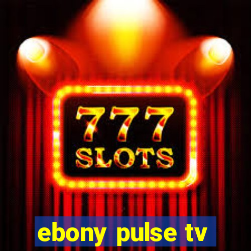 ebony pulse tv